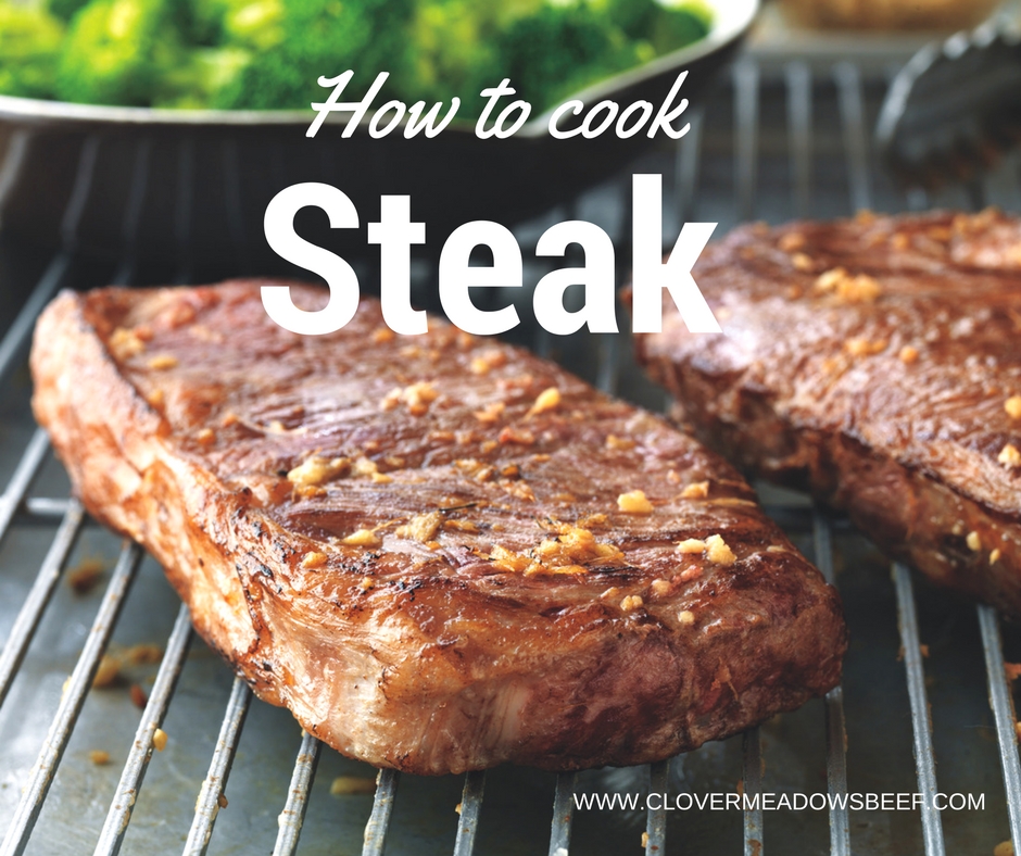How to Cook Steak. A step-by-step guide with tips, tricks and easy recipes | www.clovermeadowsbeef.com grass fed beef